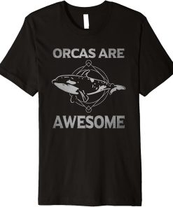 Orcas Are Awesome Orca Killer Whale Lover Saying Art Graphic Premium T-Shirt