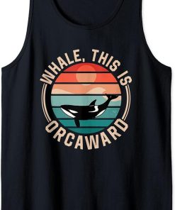 Whale This Is Orcaward Awkward Orca Orcas Humor Tank Top