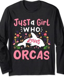 Orca Whale Just A Girl Who Loves Orcas Long Sleeve T-Shirt