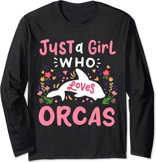 Orca Whale Just A Girl Who Loves Orcas Long Sleeve T-Shirt